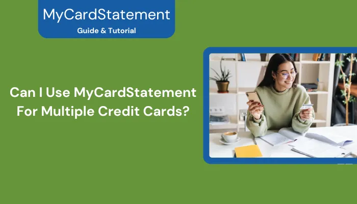 Can I Use MyCardStatement For Multiple Credit Cards?