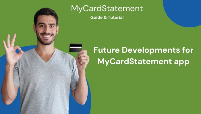 Future Developments for MyCardStatement app Future Developments for MyCardStatement app