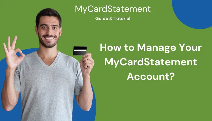 How to Manage Your MyCardStatement Account? How to Manage Your MyCardStatement Account?