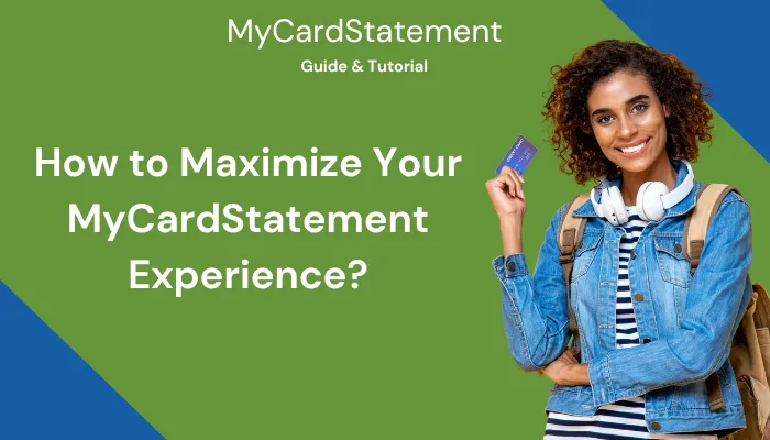 How to Maximize Your MyCardStatement Experience? How to Maximize Your MyCardStatement Experience?
