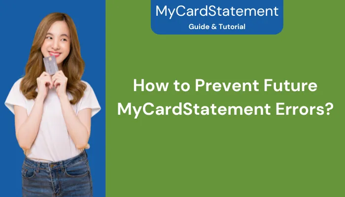 How to Prevent Future MyCardStatement Errors? How to Prevent Future MyCardStatement Errors?