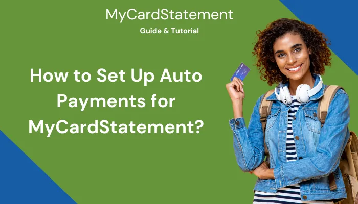 How to Set Up Auto Payments for MyCardStatement? How to Set Up Auto Payments for MyCardStatement?