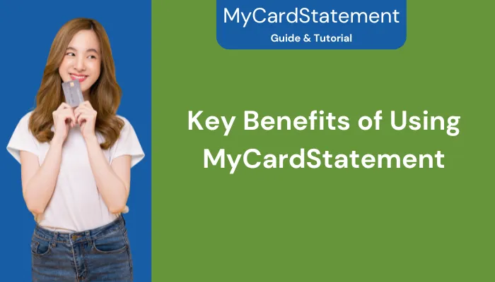 Key Benefits of Using MyCardStatement Key Benefits of Using MyCardStatement
