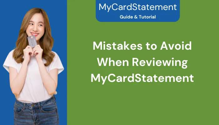 Mistakes to Avoid When Reviewing MyCardStatement Mistakes to Avoid When Reviewing MyCardStatement